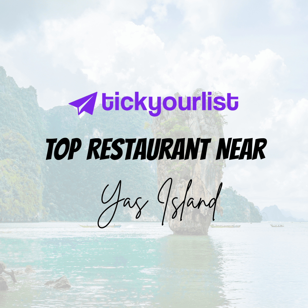 Top Must-Try Restaurants near or in Yas Island for a Culinary Adventure