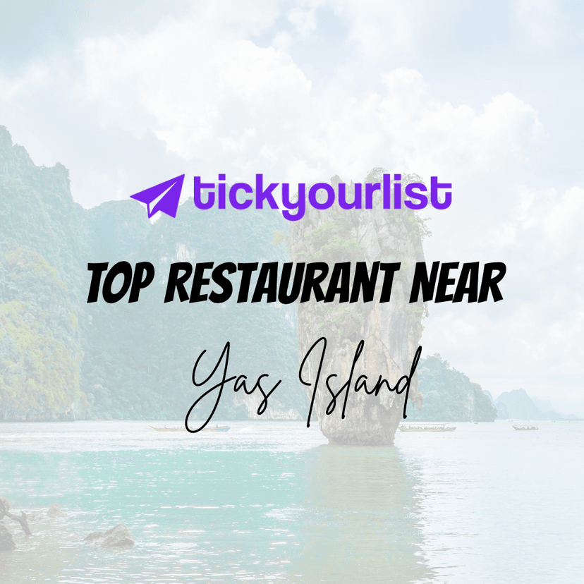 Top Must-Try Restaurants near or in Yas Island for a Culinary Adventure