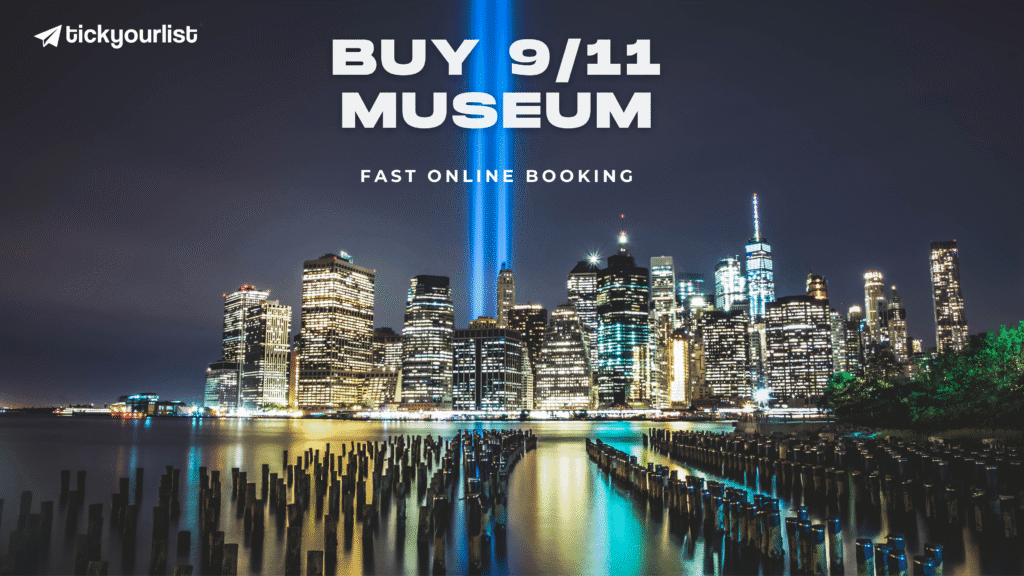Buy 9/11 Museum Entry Tickets Fast Online Booking