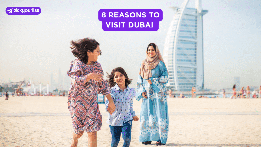 8 Reasons to Visit Dubai A Complete Travel and Visitor Guide