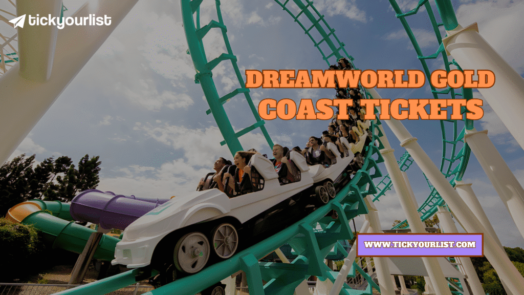 Dreamworld Gold Coast Tickets – Ride, Explore, and Discover