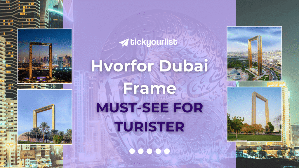 Hvorfor Dubai Frame er et must-see for turister
