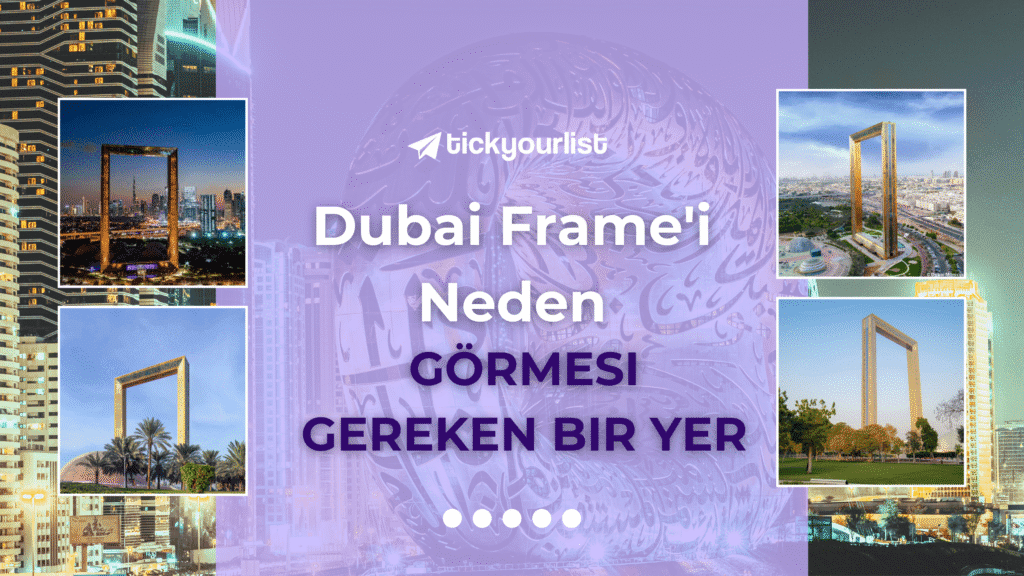 Dubai Frame’i Neden Turistlerin Mutlaka Görmesi Gereken Bir Yer?