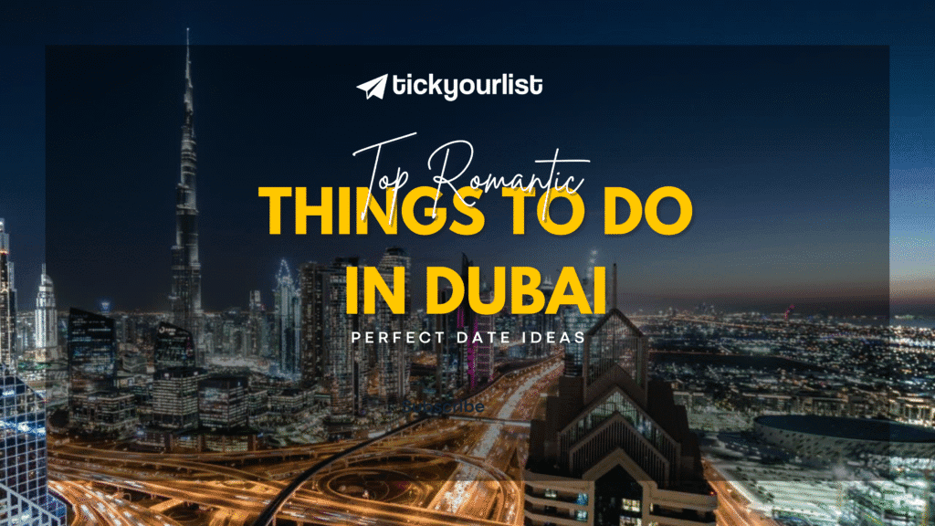 Top Romantic Things to Do in Dubai: Perfect Date Ideas