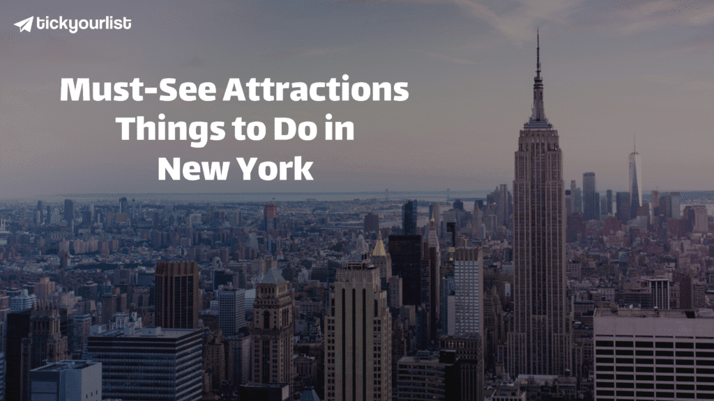 Must-See Attractions and Things to Do in New York