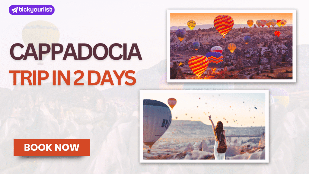 Cappadocia Trip in 2 Days: A Complete Itinerary Guide for First-Time Visitors