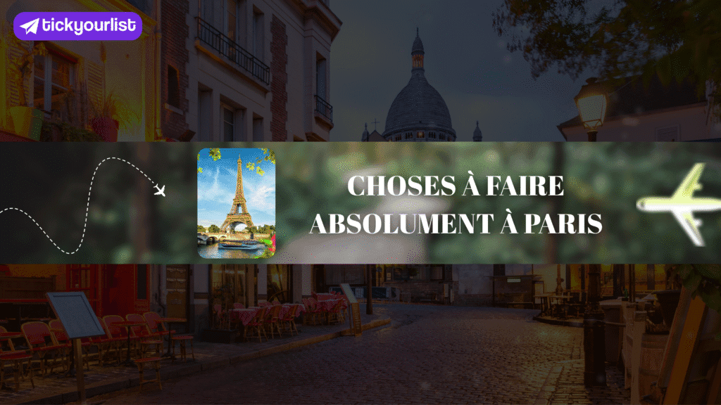 Choses à faire absolument à Paris