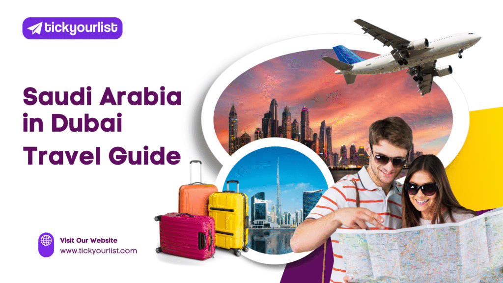 How Saudi Arabia Citizens Can Enjoy Dubai | Saudi Arabia in Dubai Travel Guide