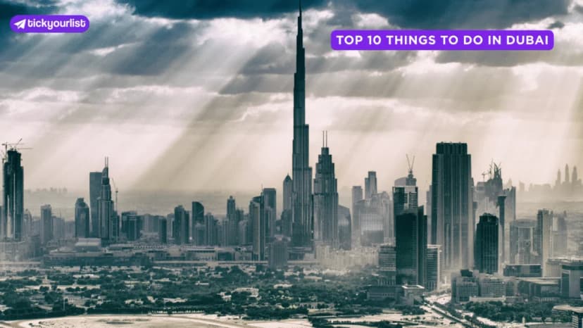 Top 10 Things to Do in Dubai