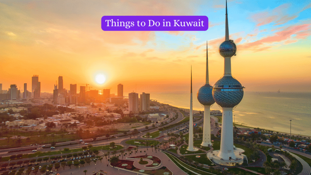 10 Best Things to Do in Kuwait: A Complete Travel Guide