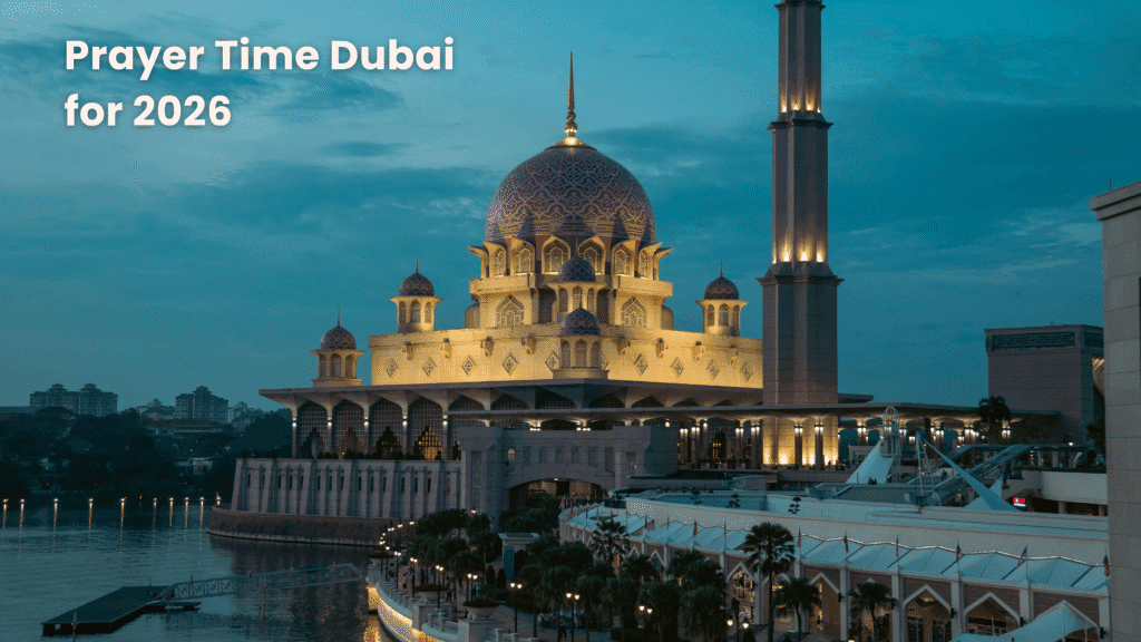 Islamic Prayer Time Dubai for 2026: Complete Guide
